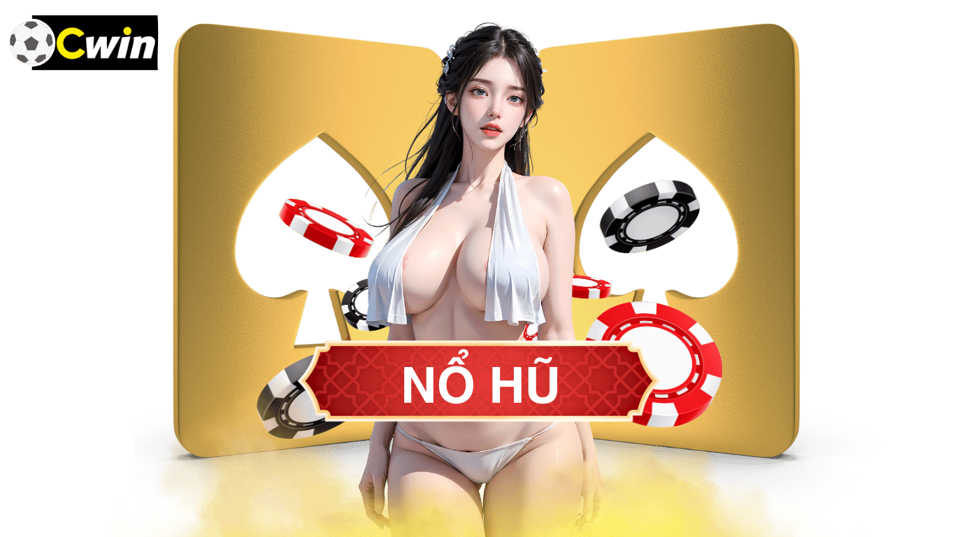 Nổ Hũ Cwin: Quay Là Trúng, Thưởng Khủng Đỉnh Cao!